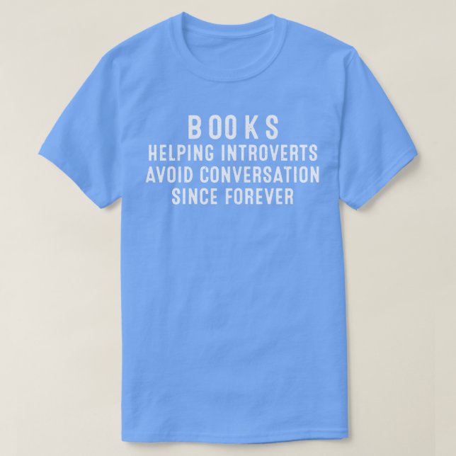 Books Helping introverts avoid conversation since  T-Shirt (Design Front)