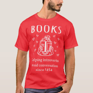 Books Helping Introverts Avoid Conversation Since  T-Shirt