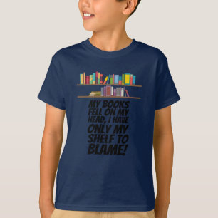 Books - I Have Only My Shelf To Blame T-Shirt