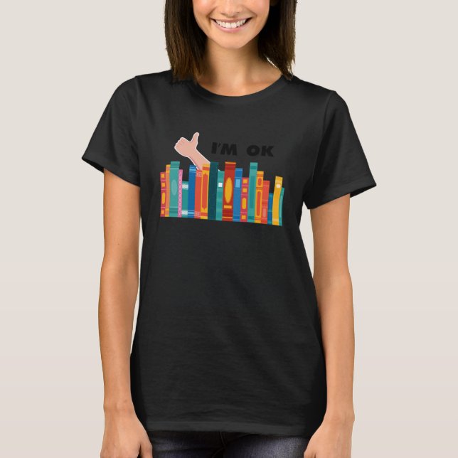 Books I'm Ok Reading Library Book Collection Bookw T-Shirt (Front)