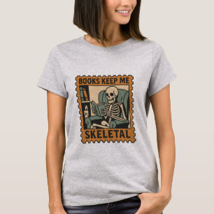 Books Keep Me Skeletal – Skeleton Reading  T-Shirt