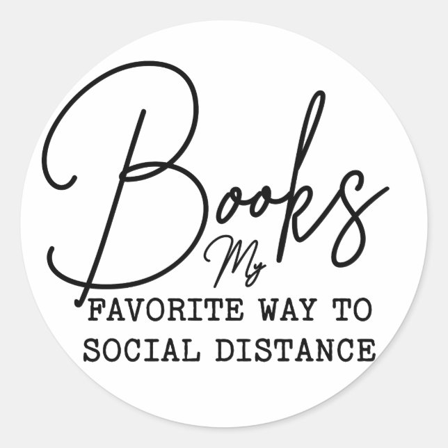 Books My Favourite Way To Social Distance Bookish  Classic Round Sticker (Front)