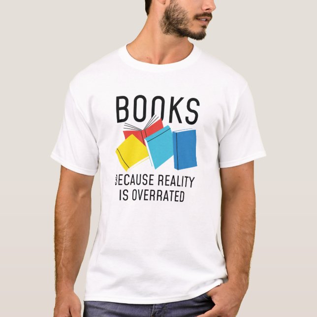Books Reality Overrated T-Shirt (Front)