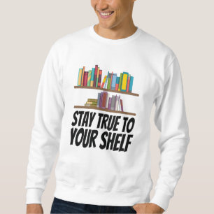 Books - Stay True To Your Shelf Sweatshirt