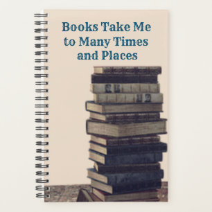 "Books Take Me to Many Times and Places" Journal Planner