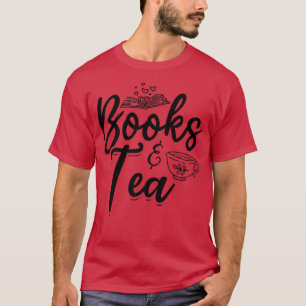 Books & Tea Book Lover Bookworm Read Books Librari T-Shirt