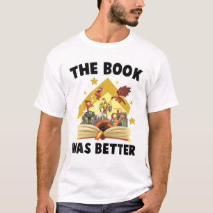 Books - The Book Was Better - Dragon - Wizard - Bo T-Shirt