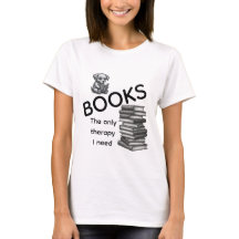 Books The Only Therapy I Need Shirt | Cute Tshirt