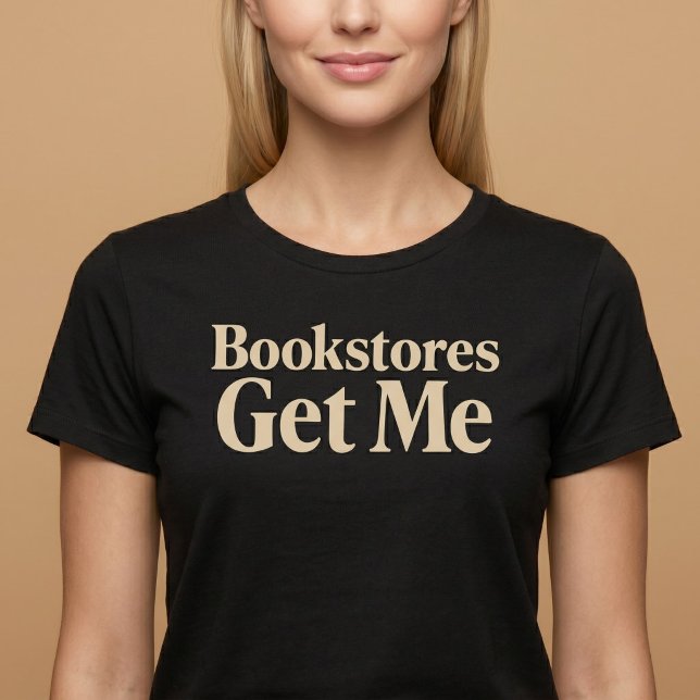 Bookstores Get Me Reading T-Shirt (Creator Uploaded)