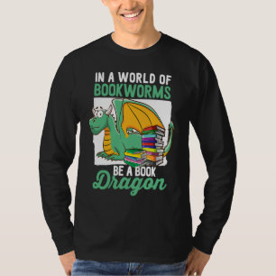 Bookworm  Be A Book Dragon Book T-Shirt