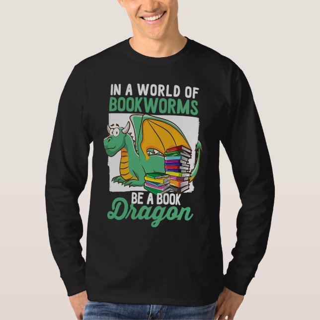 Bookworm  Be A Book Dragon Book T-Shirt (Front)