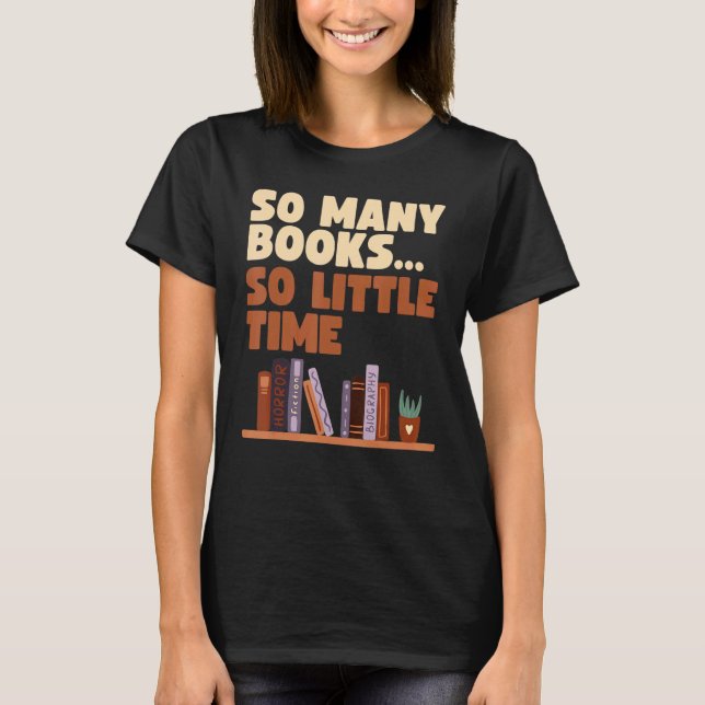 Bookworm  Book  So Many Books Little Time T-Shirt (Front)