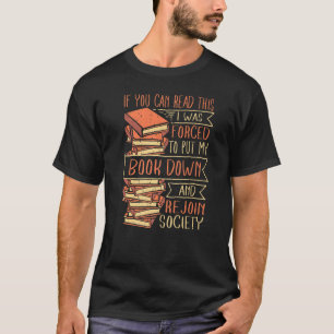 Bookworm Bookaholic I Was Forced To Put My Book Do T-Shirt