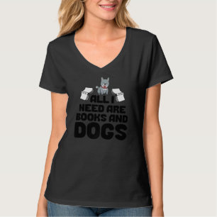 Bookworm Dog All I Need Are Dogs And Books T-Shirt