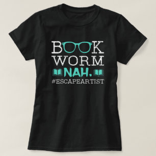 Bookworm Escape Artist Funny Bibliophile Reading T-Shirt