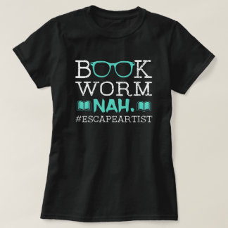 Bookworm Escape Artist Funny Bibliophile Reading T-Shirt