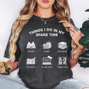 Bookworm Life - Things I Do In My Spare Time T-Shirt