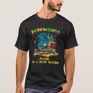 Bookworm Please I m A Book Dragon Funny Books Love T-Shirt
