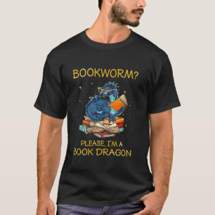 Bookworm Please I m A Book Dragon T-Shirt