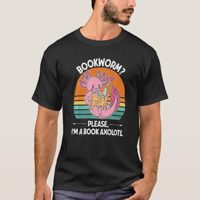 Bookworm Please I'm A Book Axolotl T-Shirt (Front)