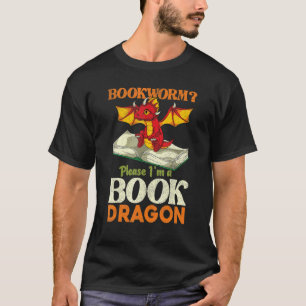 Bookworm Please Im A Book Dragon Cute Dragon Readi T-Shirt