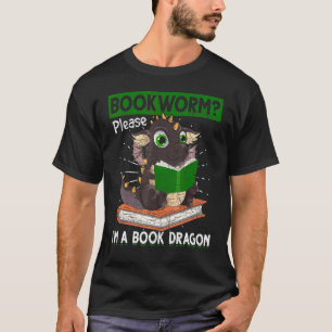 Bookworm Please Im A Book Dragon Reading  Book Dra T-Shirt