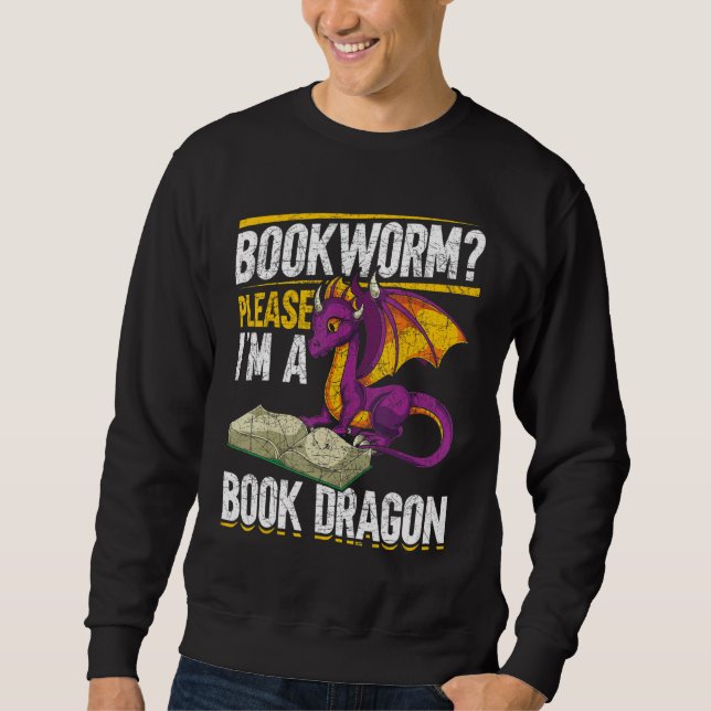 Bookworm Please Im A Book Dragon Reading Book Drag Sweatshirt (Front)