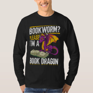 Bookworm Please Im A Book Dragon Reading Book Drag T-Shirt