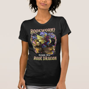 bookworm please im a book dragon reading literacy T-Shirt