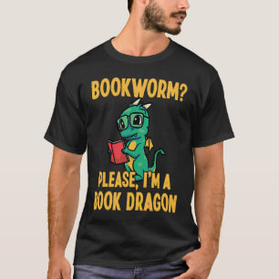 Bookworm Please I'm Book Dragon T-Shirt