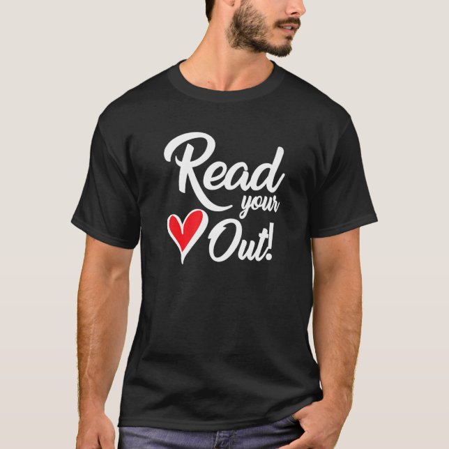 Bookworm Read Your Heart Out T-Shirt (Front)