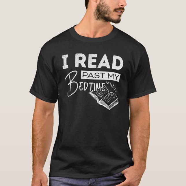 Bookworm Reader I Read Past My Bedtime Nerd Proud T-Shirt (Front)