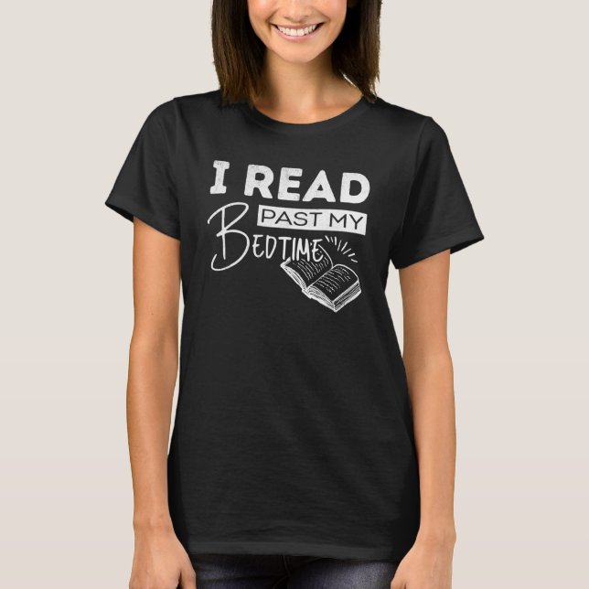 Bookworm Reader I Read Past My Bedtime Nerd Proud T-Shirt (Front)