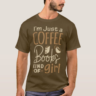 BookwormIm Just A Coffee Books Lover Women Girl Te T-Shirt