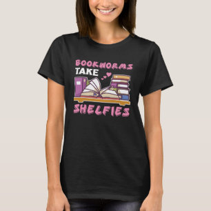 Bookworms Take Shelfies Book Nerds Reading T-Shirt