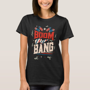 Boom Bang  USA 4th Of July American Flag  1 T-Shirt