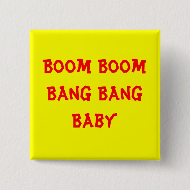 Boom Boom Bang Bang Baby 15 Cm Square Badge (Front)