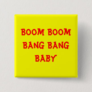 Boom Boom Bang Bang Baby 15 Cm Square Badge