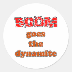 Boom Goes the Dynamite Classic Round Sticker