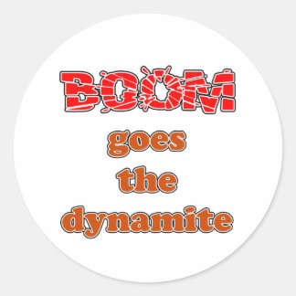 Boom Goes the Dynamite Classic Round Sticker