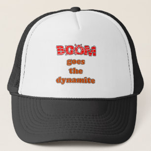 Boom Goes the Dynamite Trucker Hat