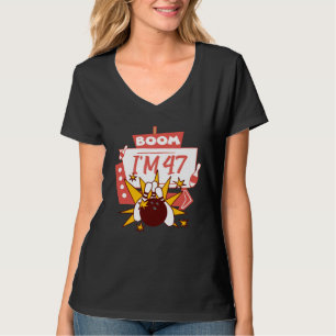 Boom I'm 47 T-Shirt