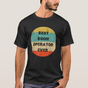 Boom Operator Shirt Best Boom Operator Ever T Shir