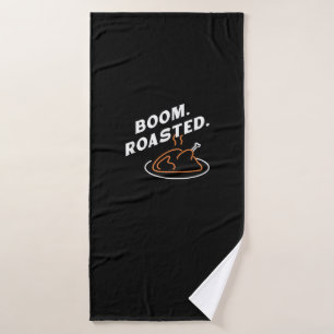 Boom. Roasted. Best Thanksgiving Day Funny  Bath Towel