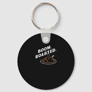 Boom. Roasted. Best Thanksgiving Day Funny Key Ring