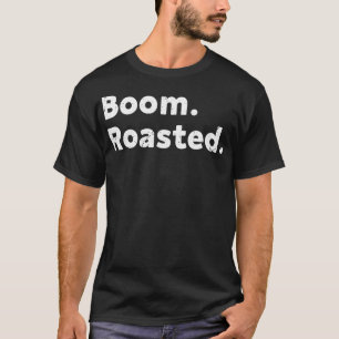 Boom Roasted T-Shirt
