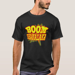 Boom Shakalaka T-Shirt