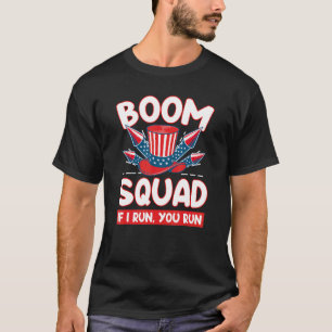 Boom Squad If I Run You Run 4th Of July  Idea 1 T-Shirt