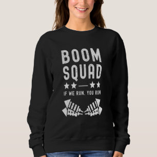 Boom Squad We Run You Run 4th Of July Fireworks Di Sweatshirt
