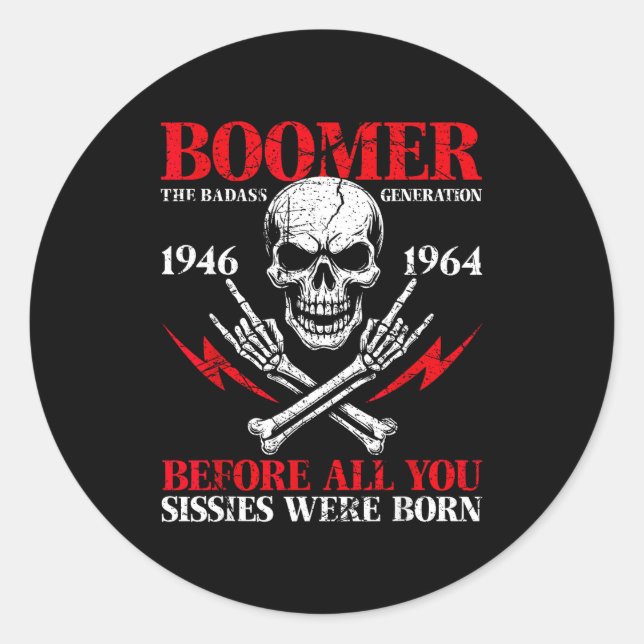 Boomer Generation Bad Before All You Sissies 1946  Classic Round Sticker (Front)